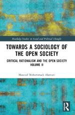 Towards a Sociology of the Open Society: Critical Rationalism and the Open Society Volume 2