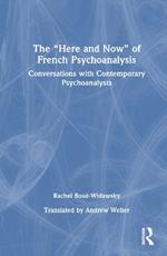 The “Here and Now” of French Psychoanalysis: Conversations with Contemporary Psychoanalysts