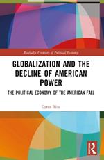 Globalization and the Decline of American Power: The Political Economy of the American Fall