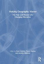 Making Geography Matter: The Past and Present of a Changing Discipline