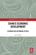 China's Economic Development: Decoding and Reframing its Rise