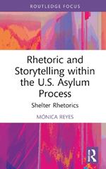 Rhetoric and Storytelling within the U.S. Asylum Process: Shelter Rhetorics