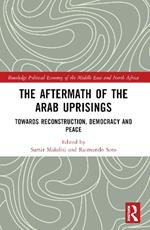 The Aftermath of the Arab Uprisings: Towards Reconstruction, Democracy and Peace