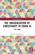 The Indigenization of Christianity in China III: 1927–2000