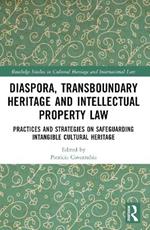 Transboundary Heritage and Intellectual Property Law: Safeguarding Intangible Cultural Heritage