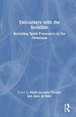 Encounters with the Invisible: Revisiting Spirit Possession in the Himalayas