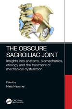 The Obscure Sacroiliac Joint: Insights into anatomy, biomechanics, etiology and the treatment of mechanical dysfunction