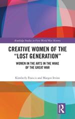 Creative Women of the “Lost Generation”: Women in the Arts in the Wake of the Great War