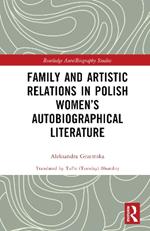 Family and Artistic Relations in Polish Women’s Autobiographical Literature
