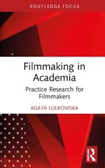 Filmmaking in Academia: Practice Research for Filmmakers