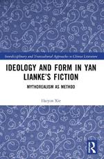 Ideology and Form in Yan Lianke’s Fiction: Mythorealism as Method