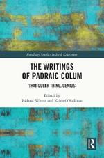 The Writings of Padraic Colum: ‘That Queer Thing, Genius’
