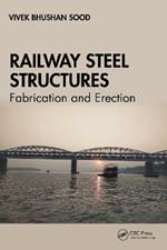 Railway Steel Structures: Fabrication and Erection