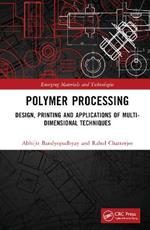 Polymer Processing: Design, Printing and Applications of Multi-Dimensional Techniques