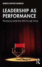 Leadership as Performance: Developing Leadership Skills through Acting