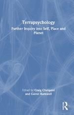 Terrapsychology: Further Inquiry into Self, Place and Planet