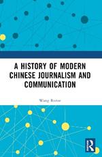 A History of Modern Chinese Journalism and Communication