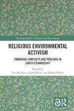 Religious Environmental Activism: Emerging Conflicts and Tensions in Earth Stewardship