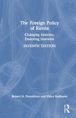 The Foreign Policy of Russia: Changing Systems, Enduring Interests