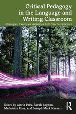 Critical Pedagogy in the Language and Writing Classroom: Strategies, Examples, Activities from Teacher Scholars