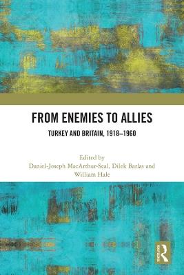 From Enemies to Allies: Turkey and Britain, 1918–1960 - cover