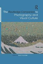 The Routledge Companion to Photography and Visual Culture