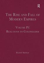 The Rise and Fall of Modern Empires, Volume IV: Reactions to Colonialism