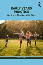 Early Years Practice: Getting It Right From the Start