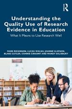 Understanding the Quality Use of Research Evidence in Education: What It Means to Use Research Well