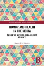 Humor and Health in the Media: Raising the Question, Should Illness be Funny?