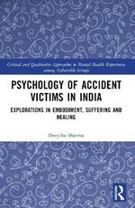 Psychology of Accident Victims in India: Explorations in Embodiment, Suffering and Healing