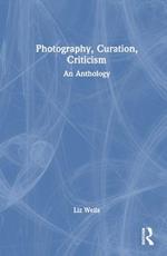 Photography, Curation, Criticism: An Anthology