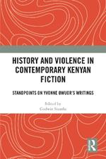 History and Violence in Contemporary Kenyan Fiction: Standpoints on Yvonne Owuor’s Writings