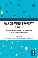 War on Family Property Rights: Rethinking Governance Reforms for the South Korean Chaebol