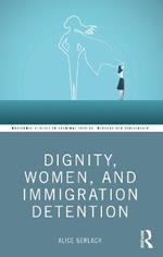 Dignity, Women, and Immigration Detention