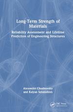 Long-Term Strength of Materials: Reliability Assessment and Lifetime Prediction of Engineering Structures