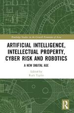 Artificial Intelligence, Intellectual Property, Cyber Risk and Robotics: A New Digital Age