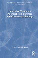 Innovative Treatment Approaches in Forensic and Correctional Settings