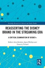 Reasserting the Disney Brand in the Streaming Era: A Critical Examination of Disney+