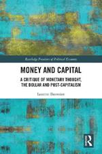 Money and Capital: A Critique of Monetary Thought, the Dollar and Post-Capitalism