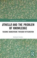 Othello and the Problem of Knowledge: Reading Shakespeare through Wittgenstein