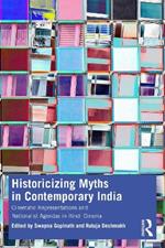 Historicizing Myths in Contemporary India: Cinematic Representations and Nationalist Agendas in Hindi Cinema