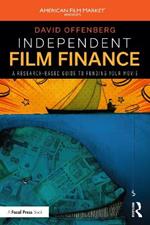 Independent Film Finance: A Research-Based Guide to Funding Your Movie