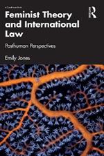 Feminist Theory and International Law: Posthuman Perspectives