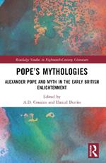 Pope’s Mythologies: Alexander Pope and Myth in the Early British Enlightenment