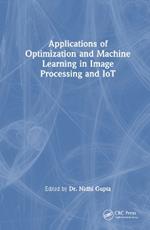 Applications of Optimization and Machine Learning in Image Processing and IoT