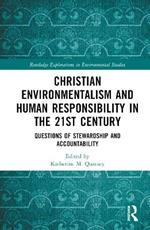 Christian Environmentalism and Human Responsibility in the 21st Century: Questions of Stewardship and Accountability