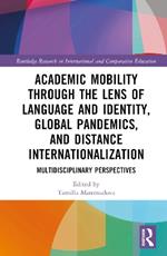 Academic Mobility through the Lens of Language and Identity, Global Pandemics, and Distance Internationalization: Multidisciplinary Perspectives