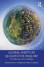 Global Shifts in Qualitative Inquiry: New Directions, New Challenges