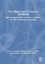 The Digital and AI Coaches' Handbook: The Complete Guide to the Use of Online, AI, and Technology in Coaching